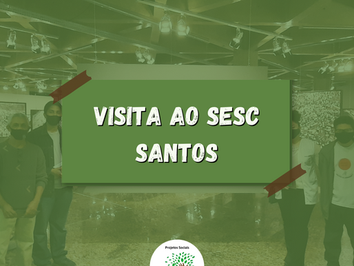 VISITA AO SESC SANTOS