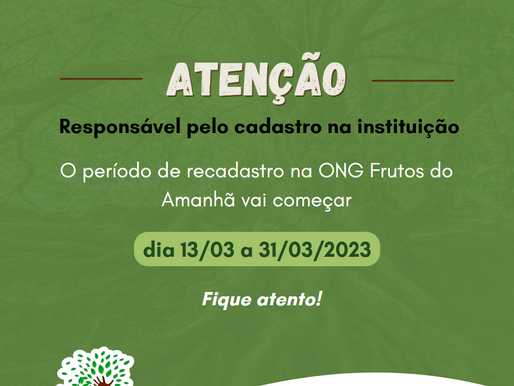 Você que é cadastrado na ONG Frutos do Amanhã, está na hora de atualizar seu cadastro.