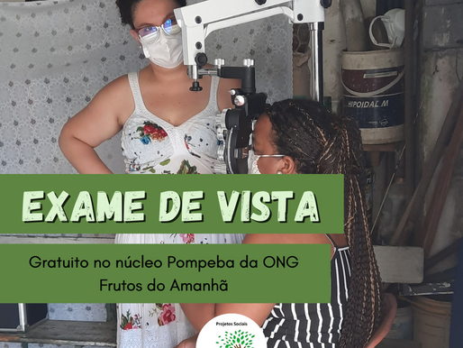 EXAME DE VISTA GRATUITO NO NÚCLEO POMPEBA DA ONG FRUTOS DO AMANHÃ