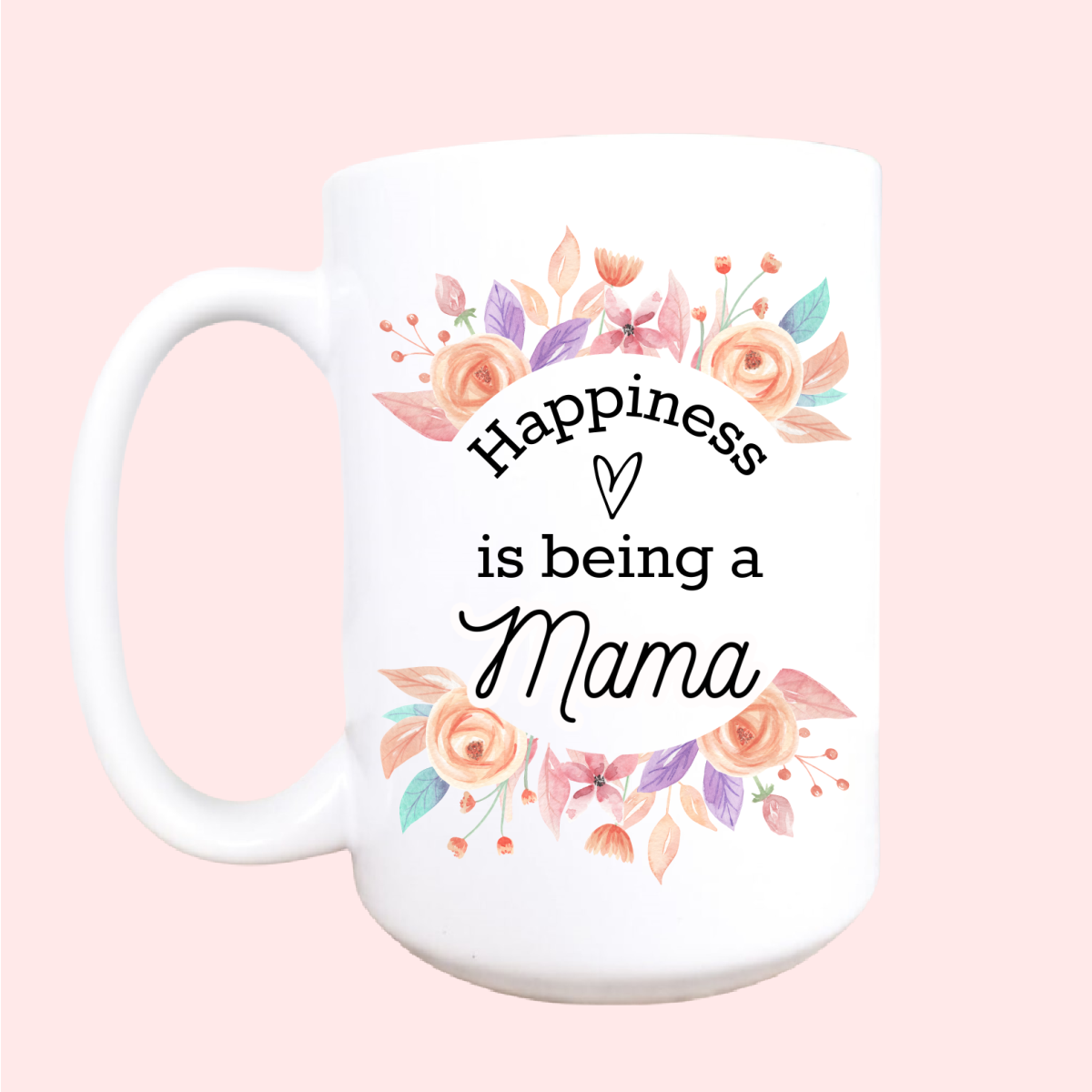 Happiness is being a Mama