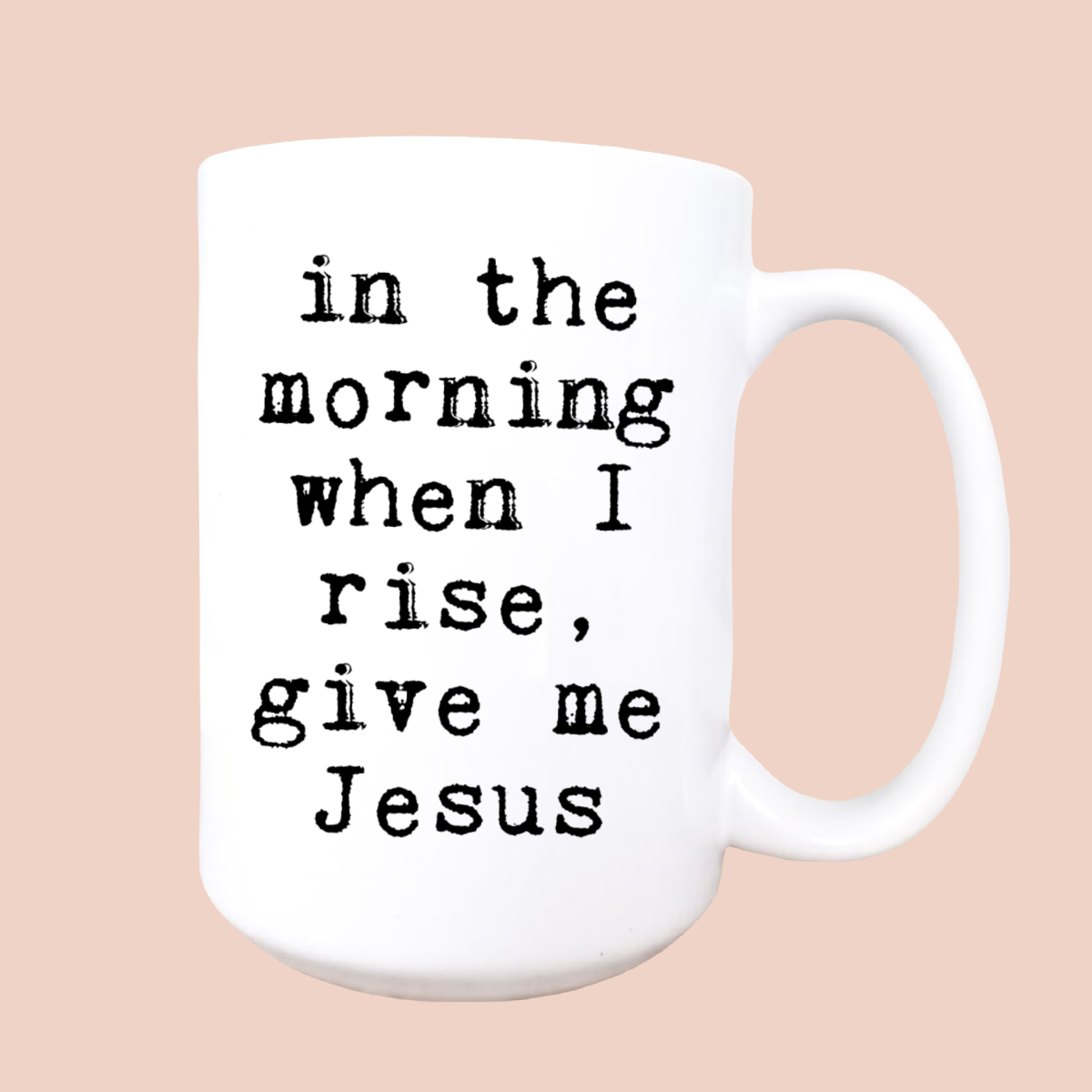 In the morning when I rise