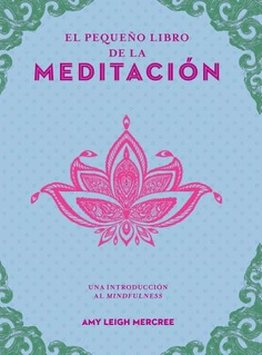 El pequeño libro de la meditación Una introducción al Mindfulness