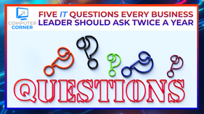 Five IT Questions Every Business Leader Should Ask Twice a Year