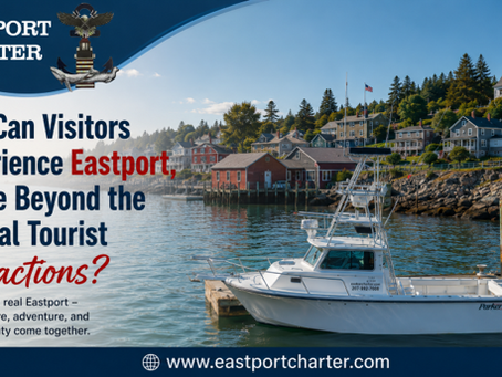 How Can Visitors Experience Eastport, Maine Beyond the Typical Tourist Attractions?