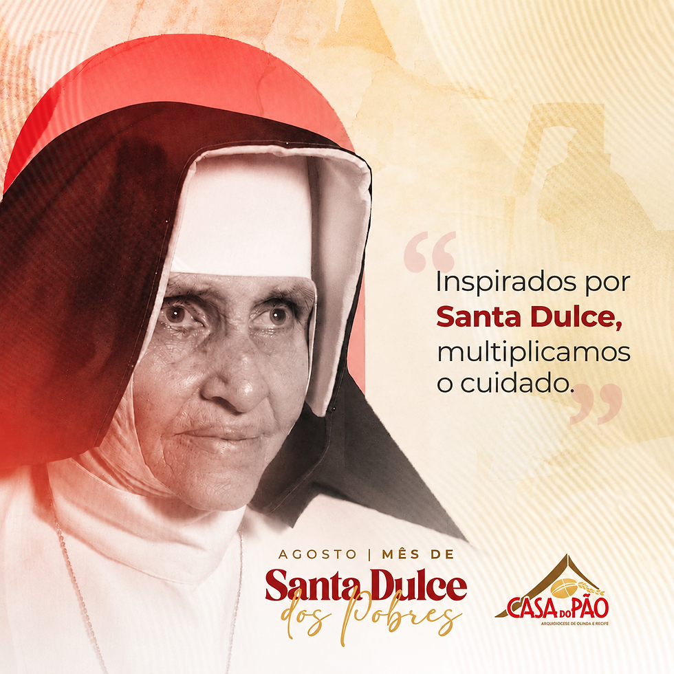 Agosto da Solidariedade - Mês Dedicado a Santa Dulce dos Pobres