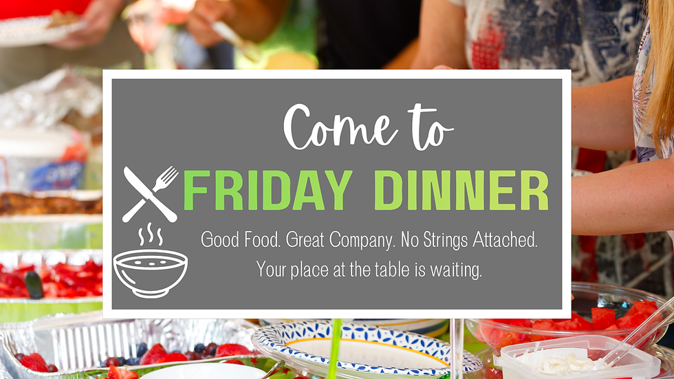 Come to Friday Dinner