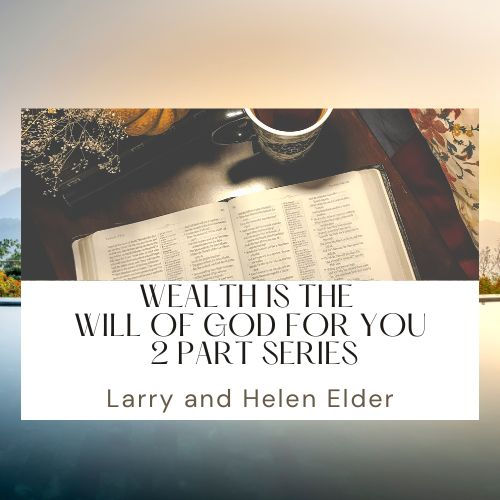 Wealth is the Will of God for You 2 part series