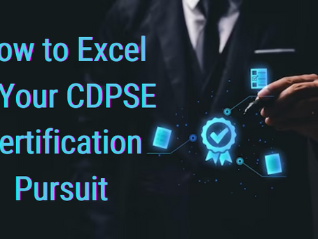 The Ultimate Guide on How to Get CDPSE Certification