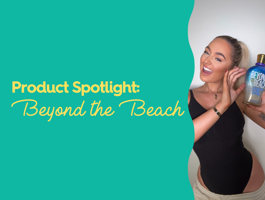 Smiling woman holds a bottle labeled "Beyond the Beach" against a teal background. Text reads "Product Spotlight: Beyond the Beach."