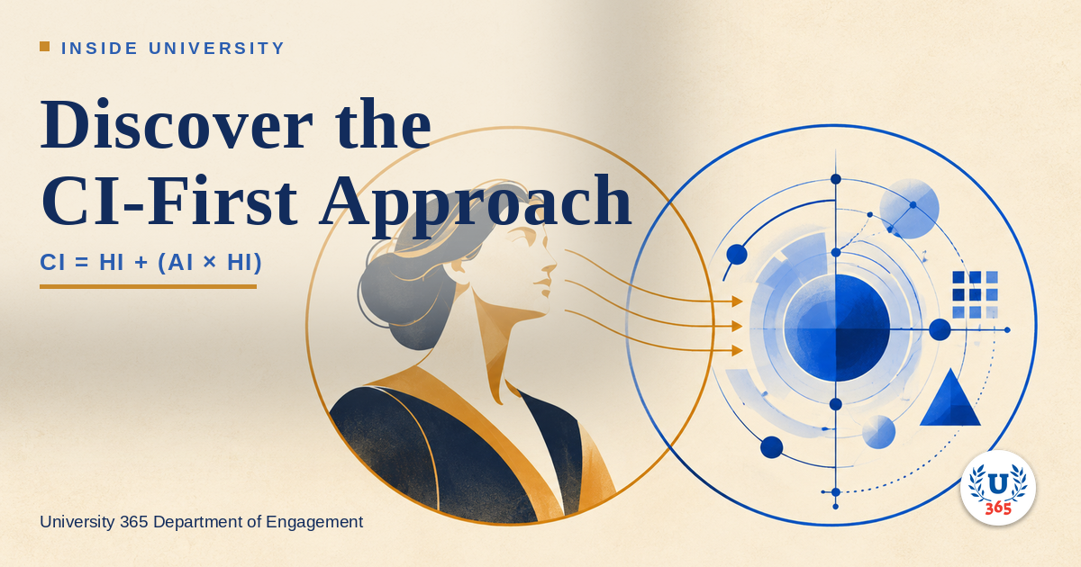 University 365 INSIDE | Discover the CI-First Approach: Human Intelligence in command.