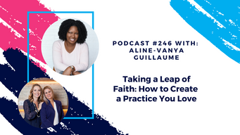 Episode 246 - Taking a Leap of Faith: How to Create a Practice You Love