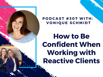 Episode 307 - How to Be Confident When Working with Reactive Clients