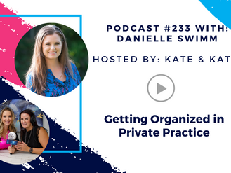 Episode 233 - Getting Organized in Private Practice