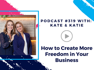 Episode 319 - How to Create More Freedom in Your Business