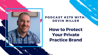 Episode 279 - How to Protect Your Private Practice Brand