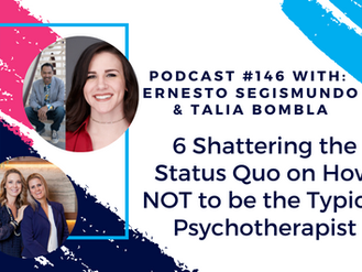 Episode 146 - Shattering the Status Quo on How NOT to be the Typical Psychotherapist