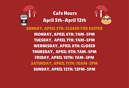 cafe hours april 5th-12th_edited_edited.png