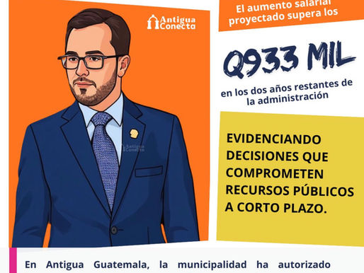 Suben sueldos en Antigua Guatemala, municipalidad dispara gasto a futuro