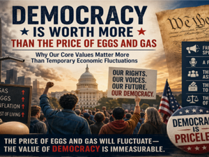 Democracy Is Worth More Than the Price of Eggs and Gas