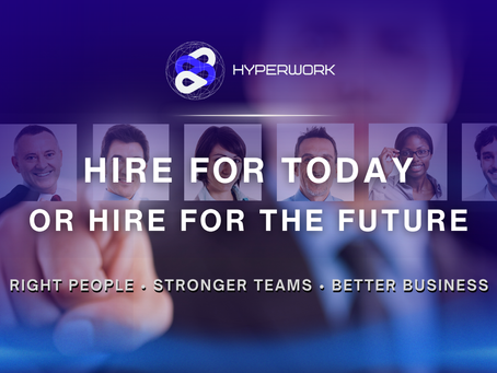Hire for Today or Hire for the Future?