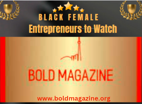 Bold Magazine's Annual Black Women Entrepreneurs to Watch for!