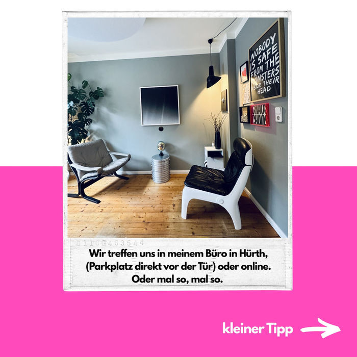 Wir treffen uns in meinem Büro in Hürth, (Parkplatz direkt vor der Tür) oder online. Oder mal so, mal so.