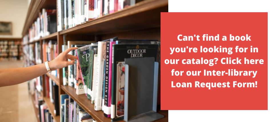Image of an arm pulling a book off of a shelf with the text that says can't find a book you're looking for in our catalog? Click here for our Inter-library Loan Request Form!