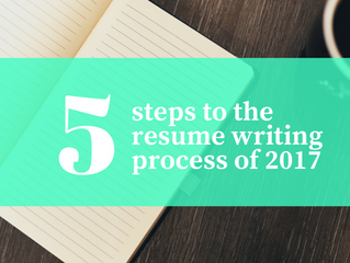5 Steps to the Professional Resume Writing Process of 2017