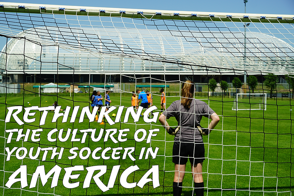🇺🇸 Big Clubs Aren’t the Goal: Rethinking the Culture of Youth Soccer in America