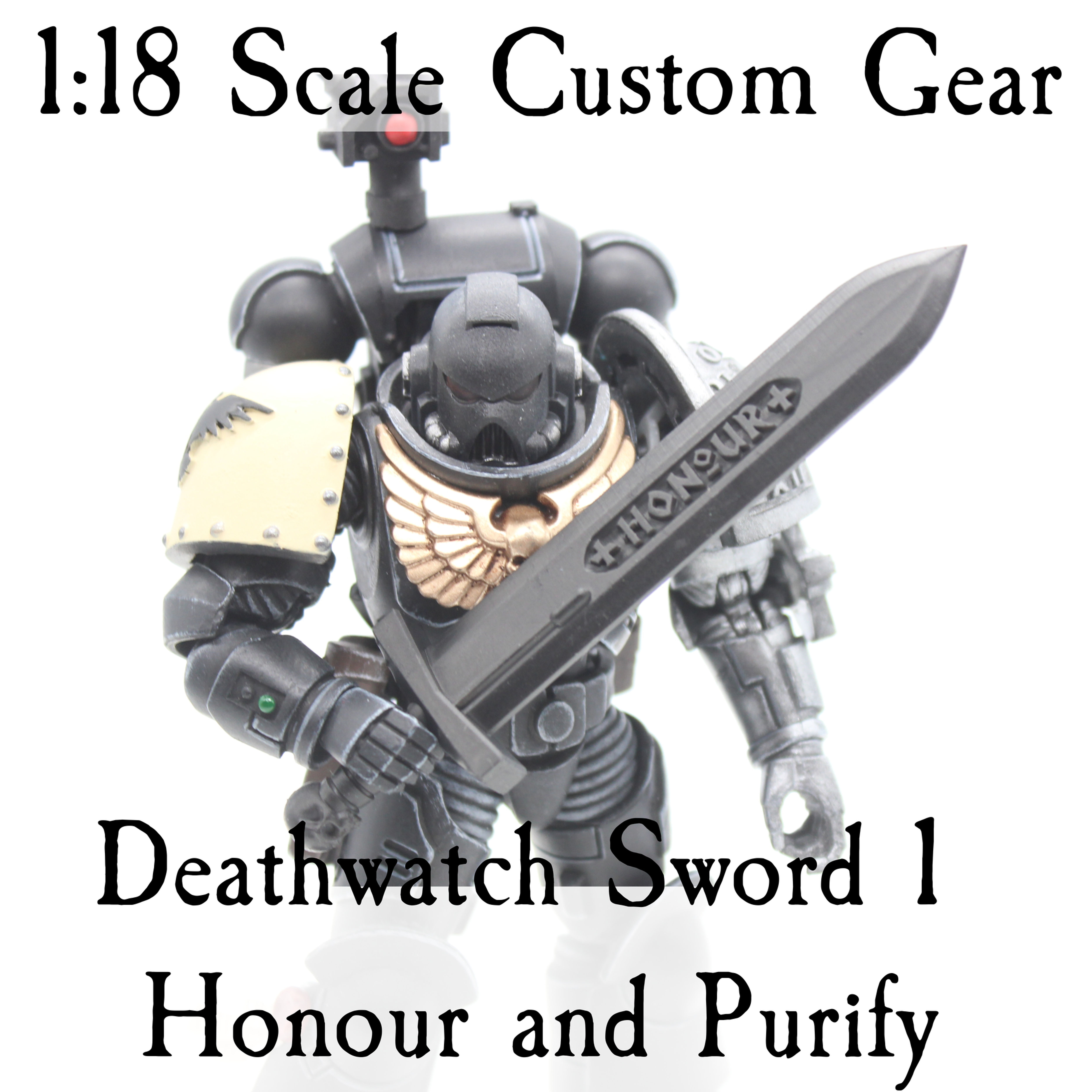 Deathwatch Sword 1 Honour and Purify (JoyToy Scale)