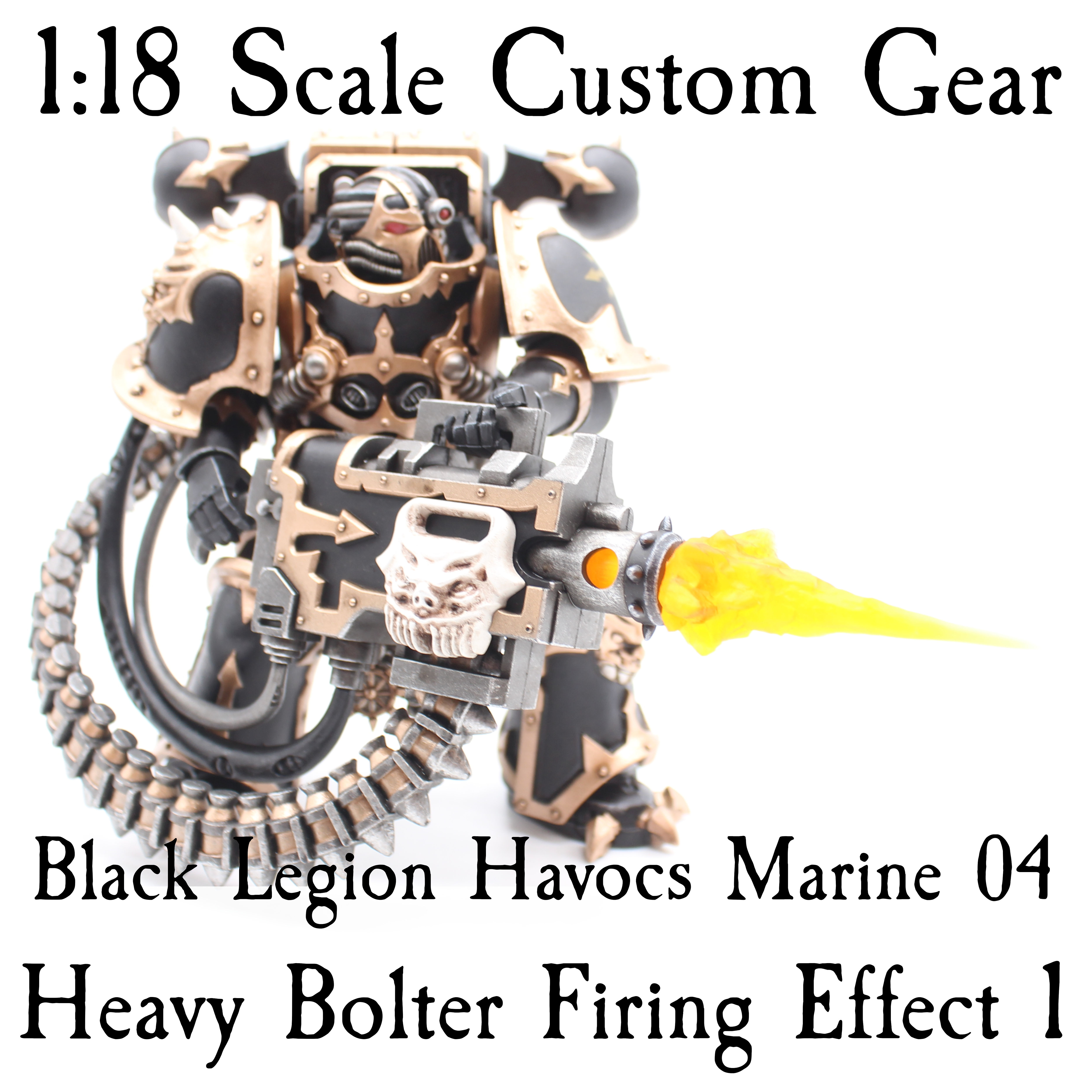 Black Legion Havocs Marine 04 Heavy Bolter Firing Effect 1 (JoyToy Scale)