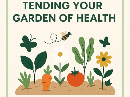 Tending Your Garden of Health