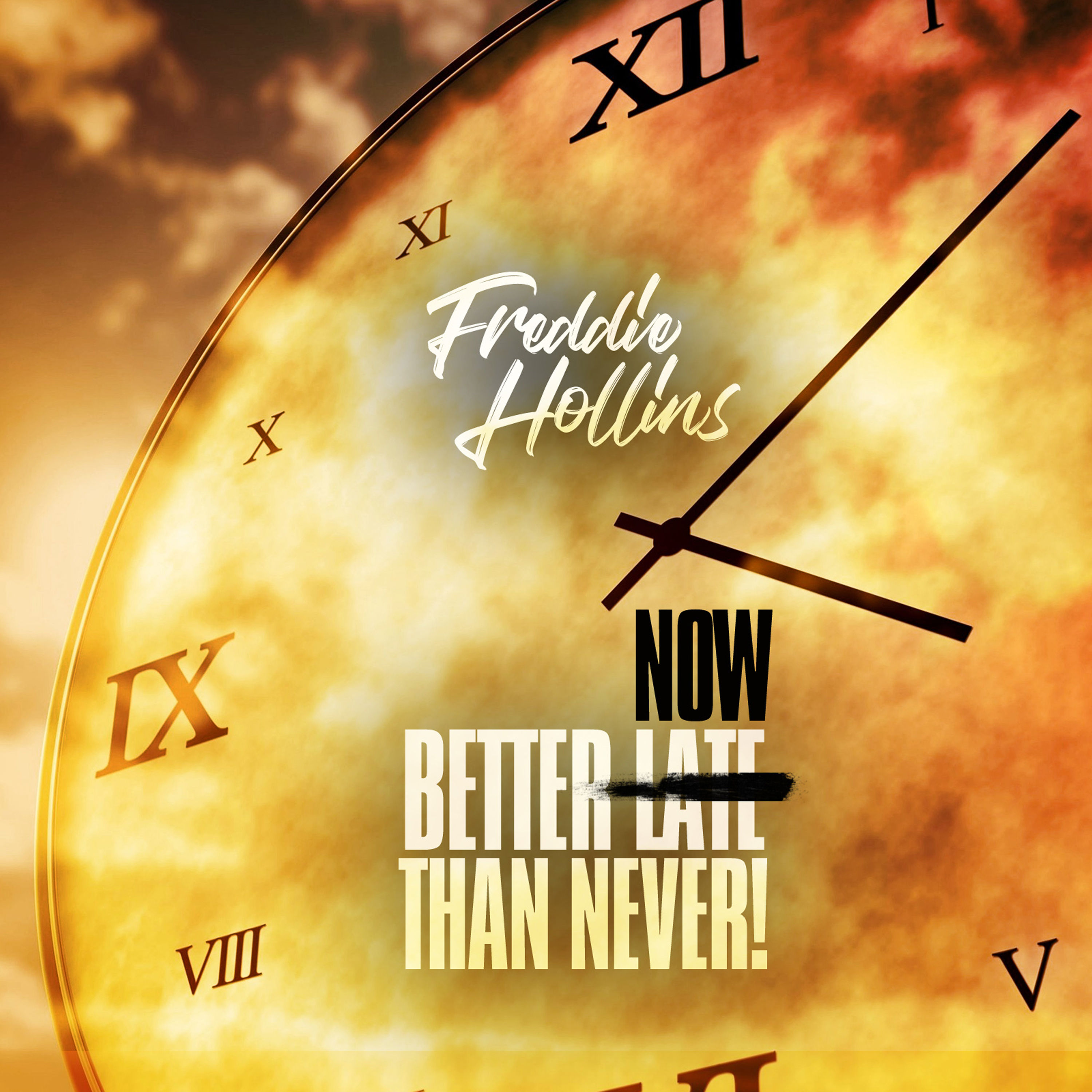 "BETTER NOW THAN NEVER"