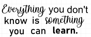 Everything You Don't Know Is Something You Can Learn