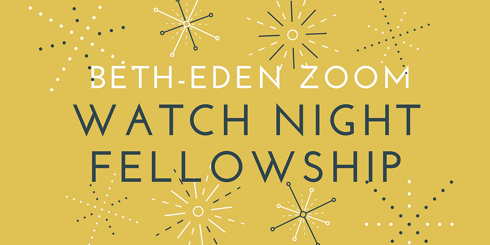 Beth-Eden Zoom Watch Night Fellowship