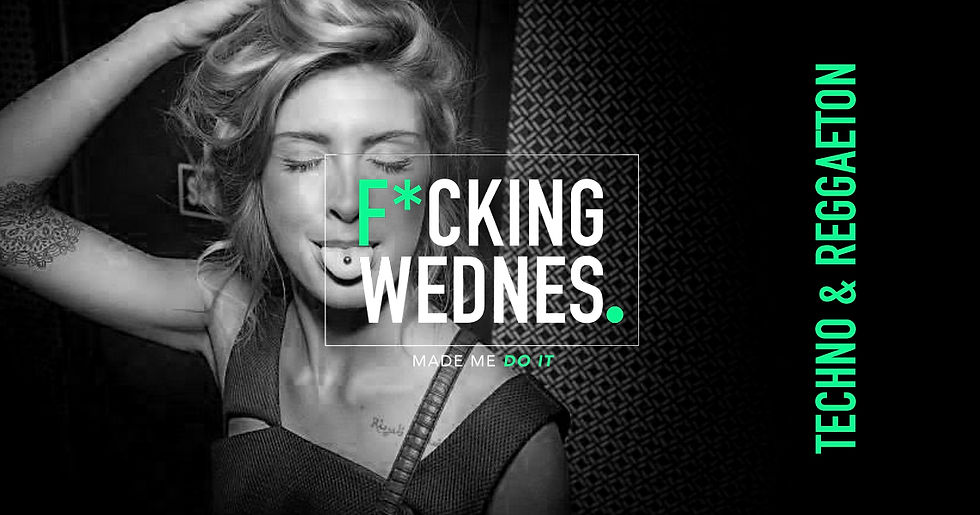 F*cking Wednes / Techno & Reggaeton