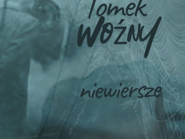 "niewiersze" Tomek Woźny