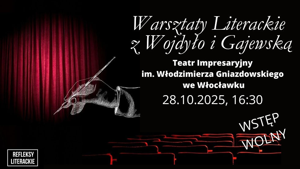 26.Warsztaty Literackie z Wojdyło i Gajewską w Teatrze Impresaryjnym we Włocławku