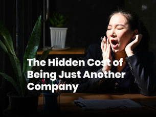 The Hidden Cost of Being Just Another Company
