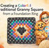 Creating a Colorful Traditional Granny Square from a Foundation Ring