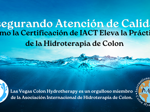 Asegurando Atención de Calidad: Cómo la Certificación de IACT Eleva la Práctica de la Hidroterapia de Colon