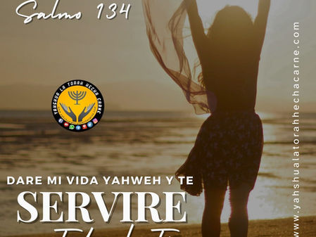 LLAMANDO A LOS QUE SIRVEN A YAHWEH (SALMO 134)
