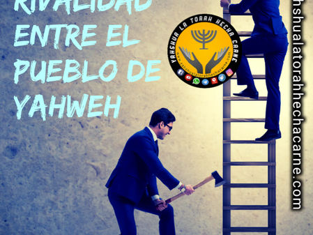 LA ENVIDIA Y LA RIVALIDAD ENTRE EL PUEBLO DE YAHWEH