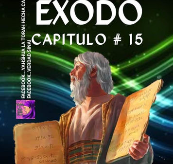 ESTUDIANDO EL LIBRO DE EXODO CAPITULO # 15