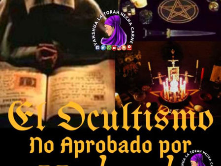 EL OCULTISMO NO APROBADO POR YAHWEH