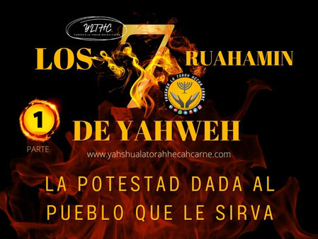LOS 7 RUAHAMIN DE YAHWEH PARTE # 1