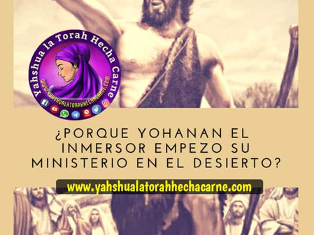 ¿PORQUE YOHANAN EL INMERSOR COMENZO SU MINISTERIO EN EL DESIERTO?