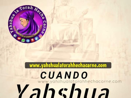 CUANDO YAHSHUA VENGA Y EL REINO ESTABLECIDO