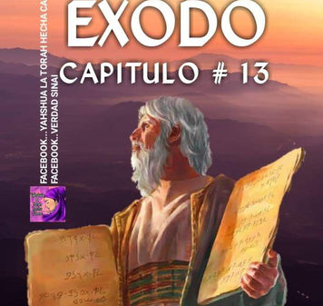 ESTUDIANDO EL LIBRO DE EXODO CAPITULO # 13