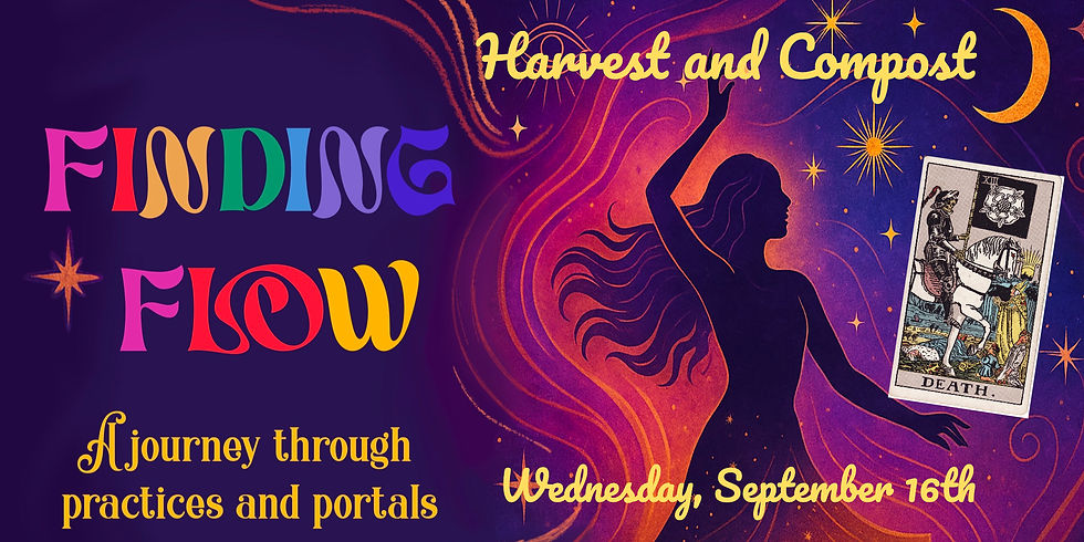 Finding Flow: Harvest and Compost